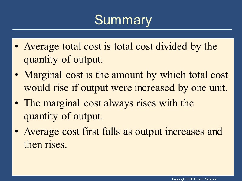 Summary Average total cost is total cost divided by the quantity of output. Marginal
